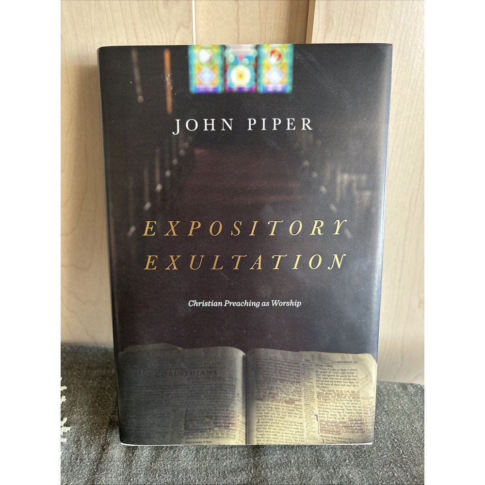 New John Piper Expository Exultation: Christian Preaching as Worship‎ HC DJ 2018